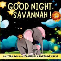 Cover image for Good night, Savannah! Written and Illustrated by Rainbowink Press