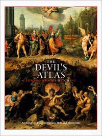 Cover image for The The Devil's Atlas: An Explorer's Guide to Heavens, Hells and Afterworlds