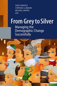 Cover image for From Grey to Silver: Managing the Demographic Change Successfully