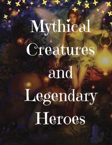 Cover image for Mythical Creatures and Legendary Heroes