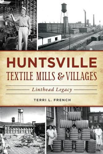 Cover image for Huntsville Textile Mills & Villages: Linthead Legacy