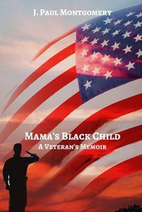 Cover image for Mama's Black Child: A Veteran's Memoir