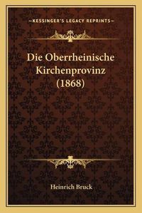 Cover image for Die Oberrheinische Kirchenprovinz (1868)