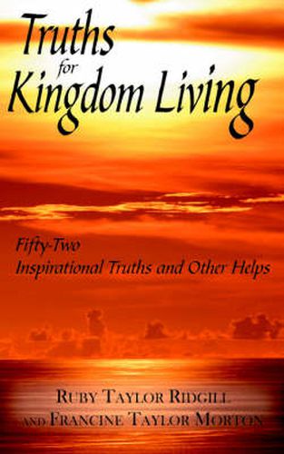 Truths for Kingdom Living: Fifty-Two Inspirational Truths and Other Helps