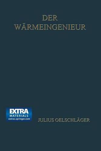 Cover image for Der Warmeingenieur: Fuhrer Durch Die Industrielle Warmewirtschaft Fur Leiter Industrieller Unternehmungen Und Den Praktischen Betrieb Dargestellt