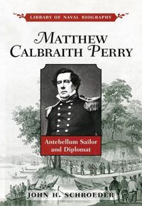 Cover image for Matthew Calbraith Perry: Antebellum Sailor and Diplomat