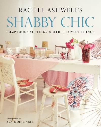 Cover image for Shabby Chic: Sumptuous Settings and Other Lovely Things