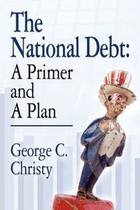 Cover image for THE National Debt: A Primer and A Plan