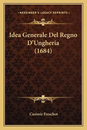 Idea Generale del Regno D'Ungheria (1684)