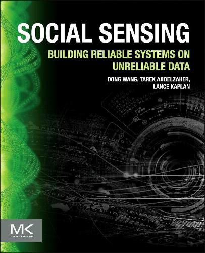 Cover image for Social Sensing: Building Reliable Systems on Unreliable Data