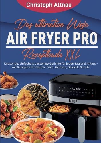 Cover image for Das ultimative Ninja Air Fryer Pro Rezeptbuch XXL