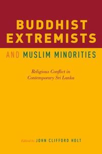 Cover image for Buddhist Extremists and Muslim Minorities: Religious Conflict in Contemporary Sri Lanka