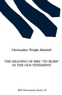 Cover image for The Meaning of BRK To Bless in the Old Testament
