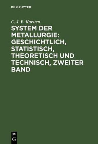 Cover image for System der Metallurgie: geschichtlich, statistisch, theoretisch und technisch, Zweiter Band