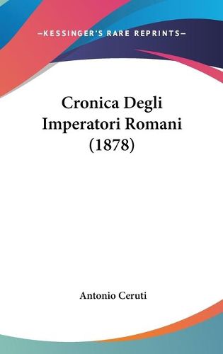 Cover image for Cronica Degli Imperatori Romani (1878)