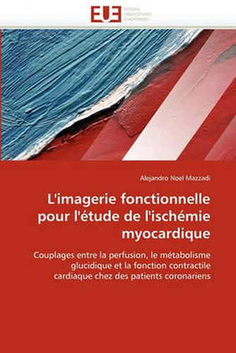 Cover image for L'Imagerie Fonctionnelle Pour L'Etude de L'Ischemie Myocardique