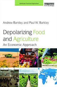 Cover image for Depolarizing Food and Agriculture: An Economic Approach