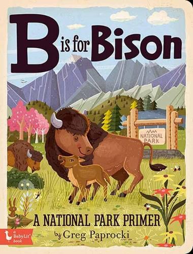 B is for Bison: A National Parks Alphabet