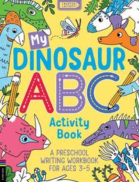 Cover image for My Dinosaur ABC Activity Book: A Preschool Writing Workbook for Ages 3-5