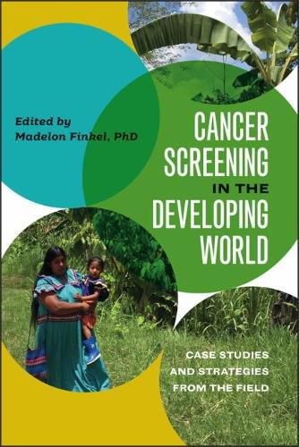 Cover image for Cancer Screening in the Developing World: Case Studies and Strategies from the Field