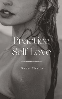 Cover image for Practice Self Love