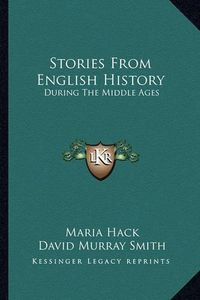 Cover image for Stories from English History: During the Middle Ages