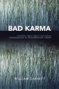 Cover image for Bad Karma: Thinking Twice About the Social Consequences of Reincarnation Theory