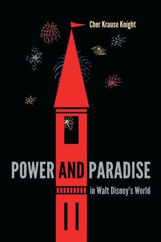 Cover image for Power and Paradise in Walt Disney's World