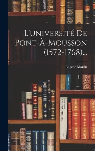 Cover image for L'universite De Pont-a-mousson (1572-1768)...