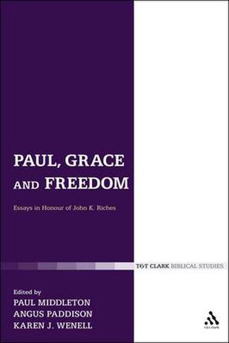 Cover image for Paul, Grace and Freedom: Essays in Honour of John K. Riches