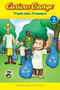 Cover image for Curious George: Trash Into Treasure (Reader Level 2)