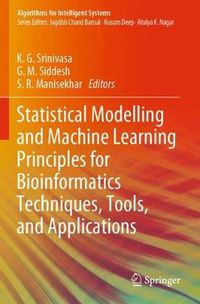 Cover image for Statistical Modelling and Machine Learning Principles for Bioinformatics Techniques, Tools, and Applications