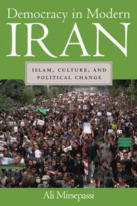 Cover image for Democracy in Modern Iran: Islam, Culture, and Political Change