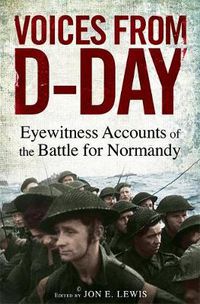 Cover image for Voices from D-Day: Eyewitness accounts from the Battles of Normandy