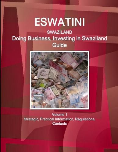 Cover image for Eswatini (Swaziland): Doing Business, Investing in Swaziland Guide Volume 1 Strategic, Practical Information, Regulations, Contacts