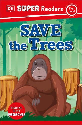 Cover image for DK Super Readers Pre-Level: Save the Trees