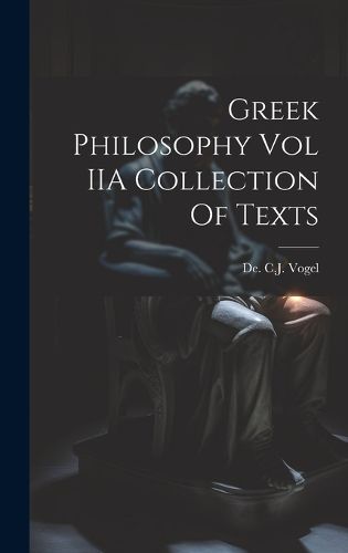 Greek Philosophy Vol IIA Collection Of Texts