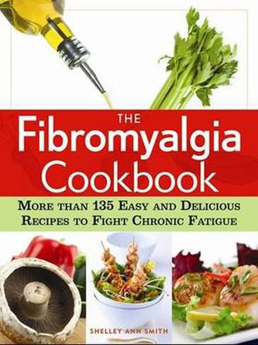 The Fibromyalgia Cookbook: More than 140 Easy and Delicious Recipes to Fight Chronic Fatigue