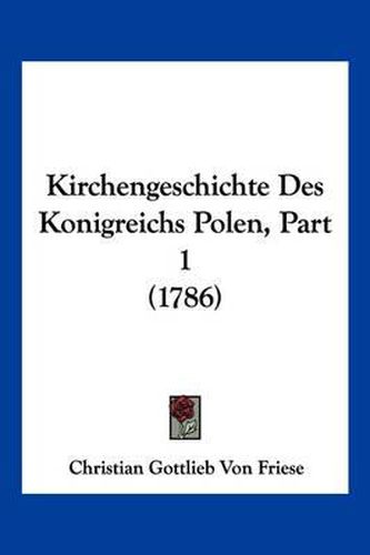 Cover image for Kirchengeschichte Des Konigreichs Polen, Part 1 (1786)