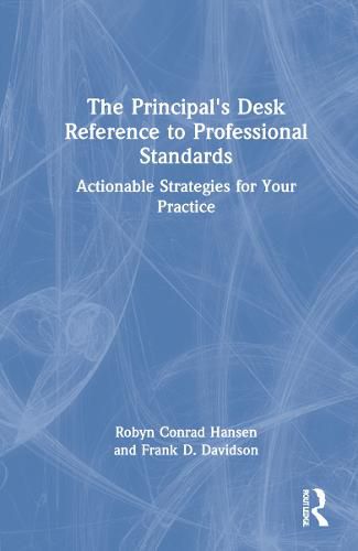 The Principal's Desk Reference to Professional Standards: Actionable Strategies for Your Practice