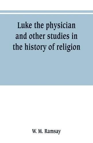 Cover image for Luke the physician and other studies in the history of religion