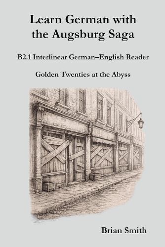 Cover image for Learn German with the Augsburg Saga - B2.1 Interlinear German-English Reader