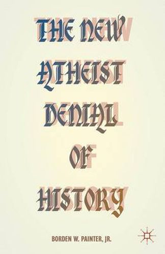 Cover image for The New Atheist Denial of History