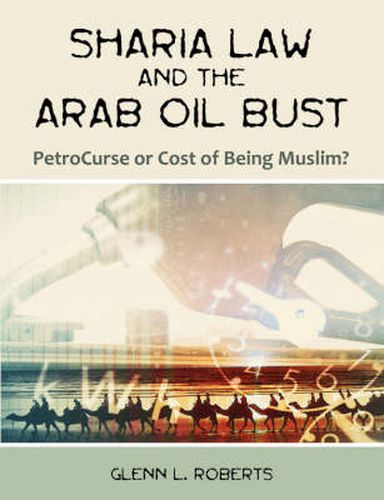 Cover image for Sharia Law and the Arab Oil Bust: PetroCurse or Cost of Being Muslim?