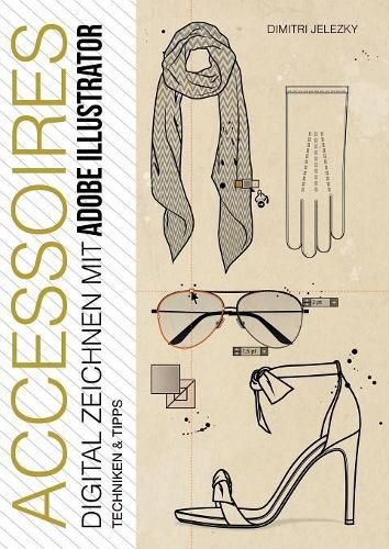 Cover image for ACCESSOIRES - Digital Zeichnen mit Adobe Illustrator: Techniken & Tipps