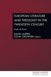 Cover image for European Literature and Theology in the Twentieth Century: Ends of Time