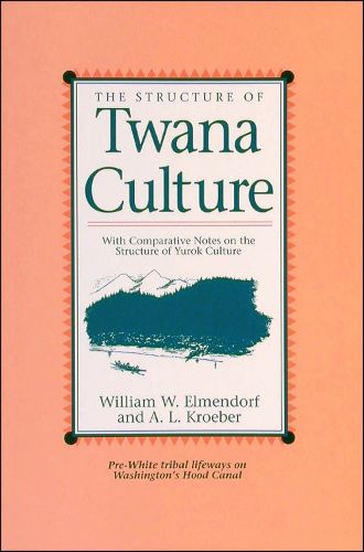 Cover image for The Structure of Twana Culture: With Comparative Notes on the Structure of Yurok Culture