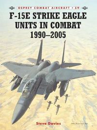 Cover image for F-15E Strike Eagle Units in Combat 1990-2005