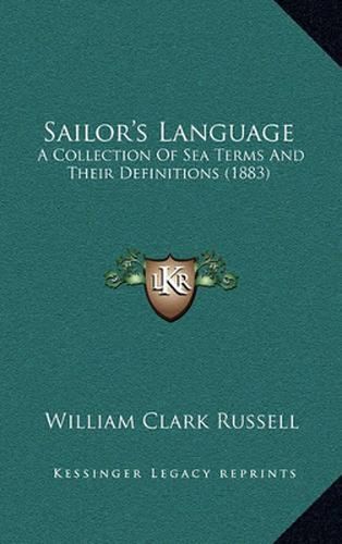 Cover image for Sailor's Language: A Collection of Sea Terms and Their Definitions (1883)