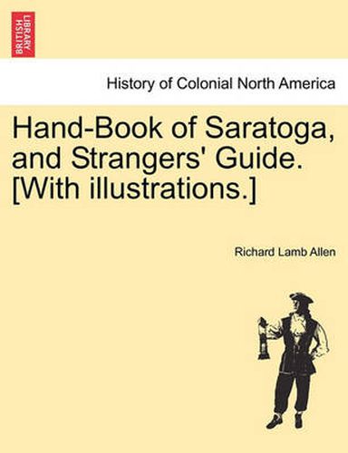 Cover image for Hand-Book of Saratoga, and Strangers' Guide. [With Illustrations.]